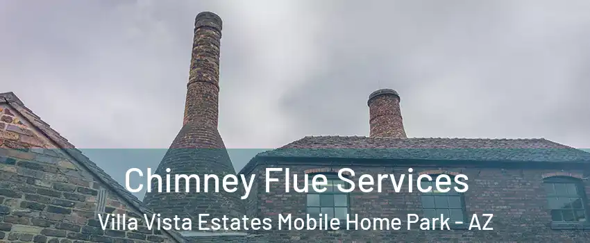 Chimney Flue Services Villa Vista Estates Mobile Home Park - AZ