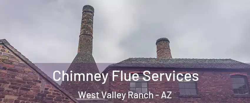 Chimney Flue Services West Valley Ranch - AZ