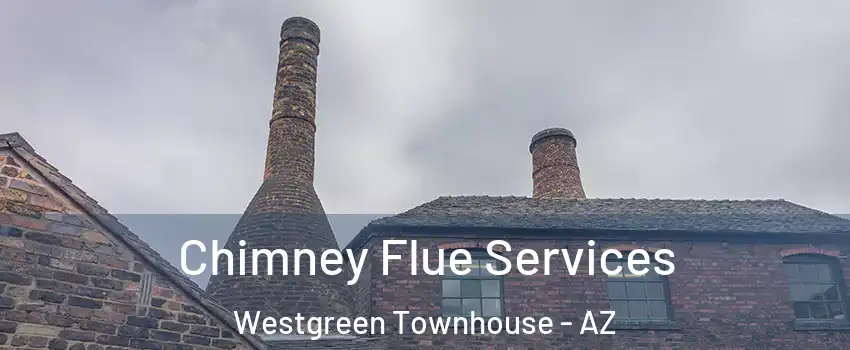 Chimney Flue Services Westgreen Townhouse - AZ