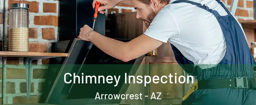 Chimney Inspection Arrowcrest - AZ