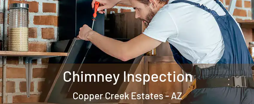 Chimney Inspection Copper Creek Estates - AZ