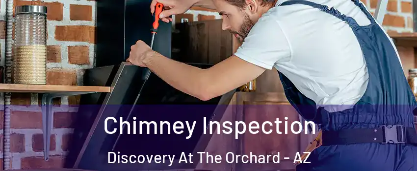 Chimney Inspection Discovery At The Orchard - AZ