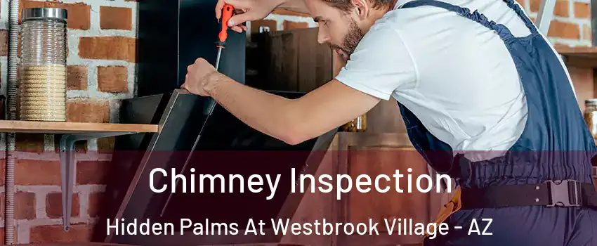 Chimney Inspection Hidden Palms At Westbrook Village - AZ