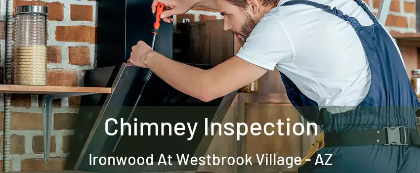 Chimney Inspection Ironwood At Westbrook Village - AZ