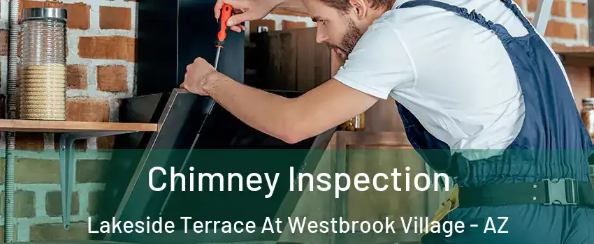 Chimney Inspection Lakeside Terrace At Westbrook Village - AZ