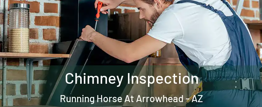 Chimney Inspection Running Horse At Arrowhead - AZ
