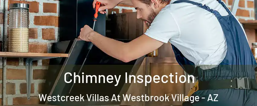 Chimney Inspection Westcreek Villas At Westbrook Village - AZ