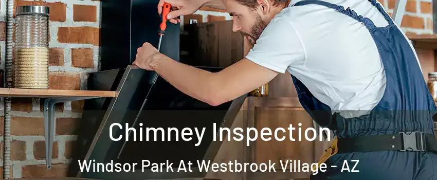 Chimney Inspection Windsor Park At Westbrook Village - AZ