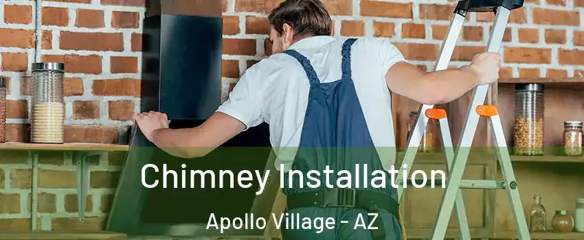 Chimney Installation Apollo Village - AZ