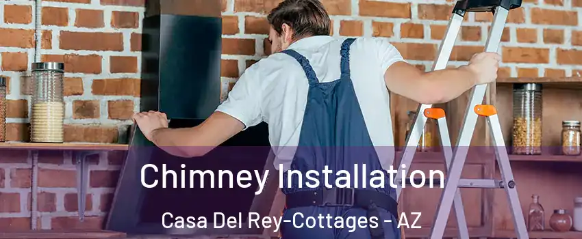 Chimney Installation Casa Del Rey-Cottages - AZ