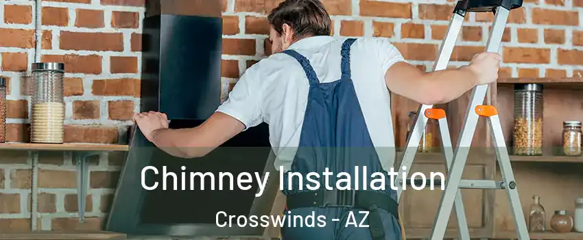 Chimney Installation Crosswinds - AZ