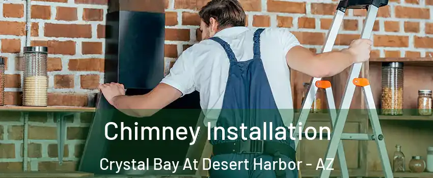 Chimney Installation Crystal Bay At Desert Harbor - AZ