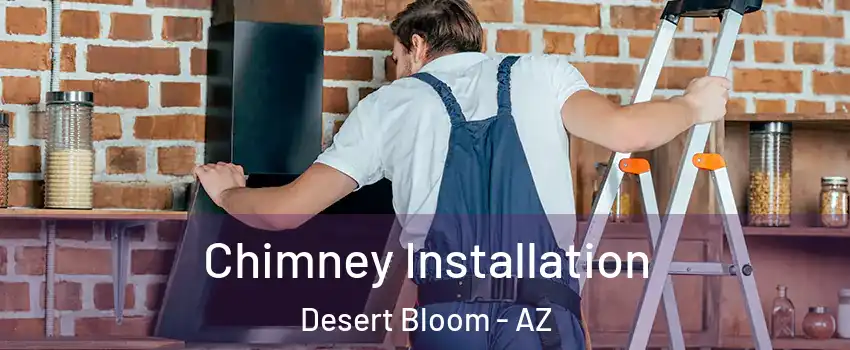 Chimney Installation Desert Bloom - AZ