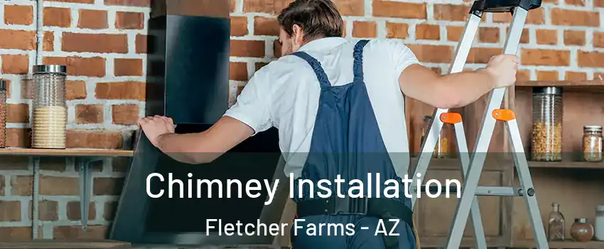 Chimney Installation Fletcher Farms - AZ