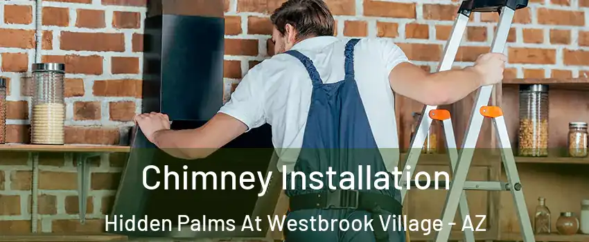 Chimney Installation Hidden Palms At Westbrook Village - AZ