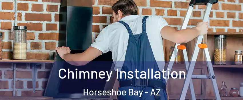 Chimney Installation Horseshoe Bay - AZ