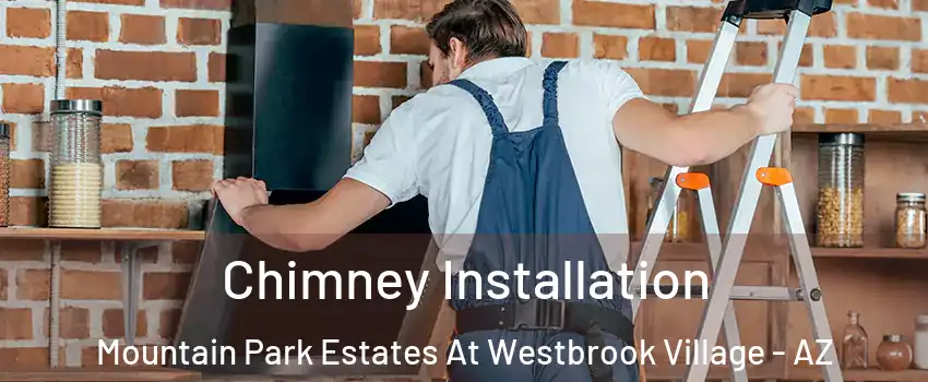 Chimney Installation Mountain Park Estates At Westbrook Village - AZ