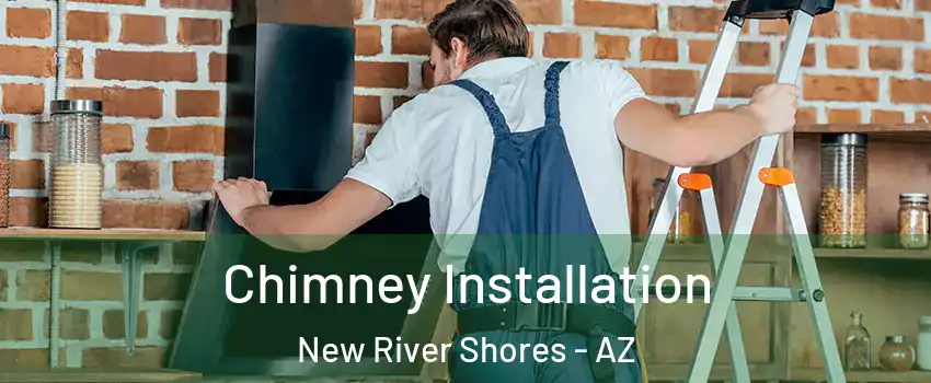 Chimney Installation New River Shores - AZ