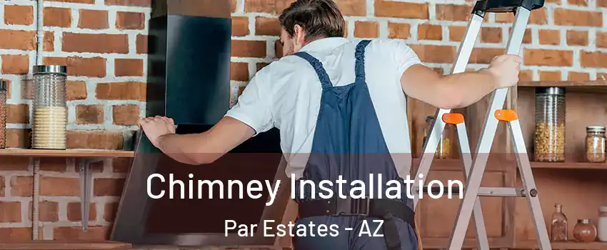 Chimney Installation Par Estates - AZ