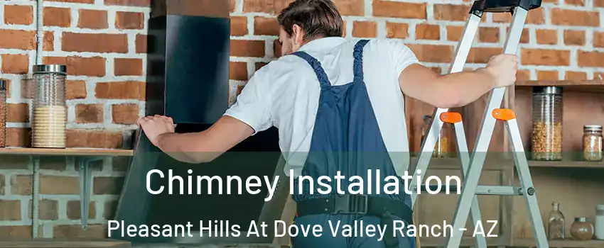 Chimney Installation Pleasant Hills At Dove Valley Ranch - AZ