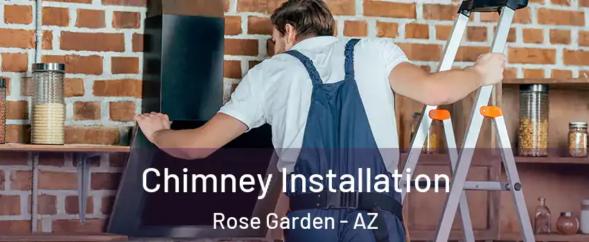 Chimney Installation Rose Garden - AZ