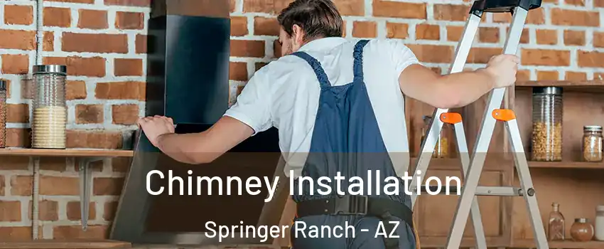 Chimney Installation Springer Ranch - AZ