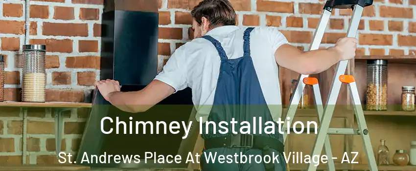 Chimney Installation St. Andrews Place At Westbrook Village - AZ