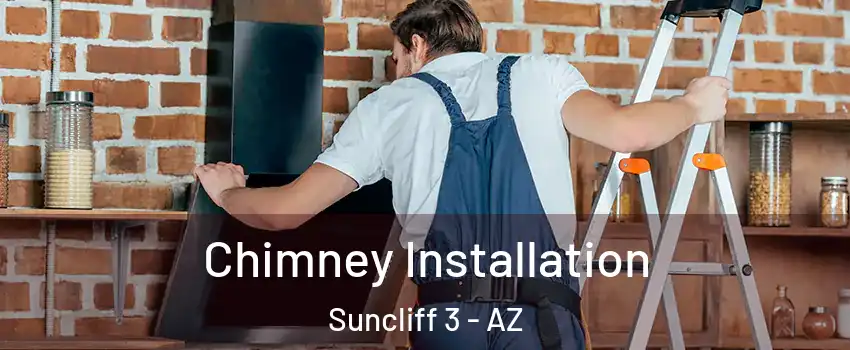 Chimney Installation Suncliff 3 - AZ