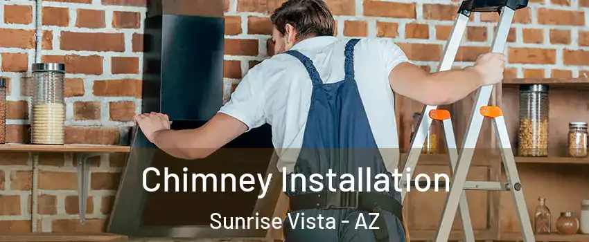 Chimney Installation Sunrise Vista - AZ