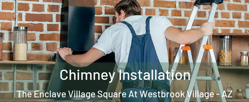 Chimney Installation The Enclave Village Square At Westbrook Village - AZ
