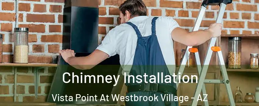 Chimney Installation Vista Point At Westbrook Village - AZ