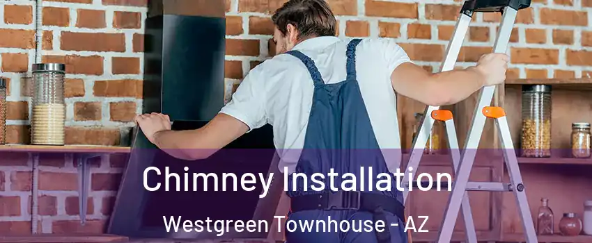 Chimney Installation Westgreen Townhouse - AZ