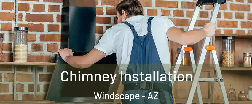 Chimney Installation Windscape - AZ