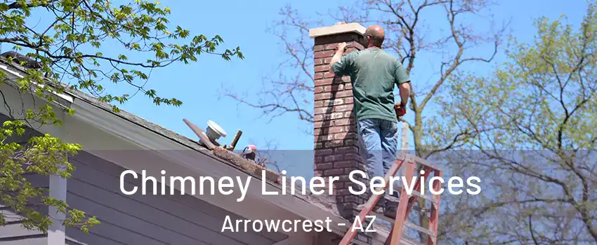 Chimney Liner Services Arrowcrest - AZ