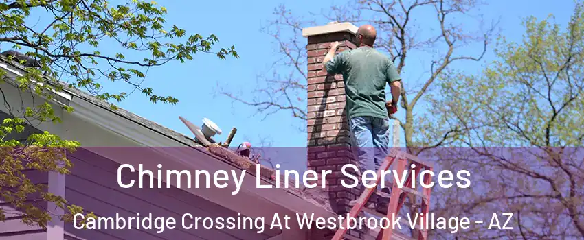 Chimney Liner Services Cambridge Crossing At Westbrook Village - AZ