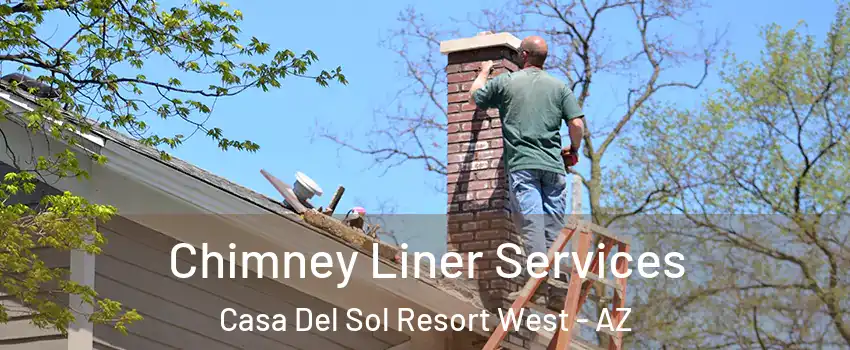 Chimney Liner Services Casa Del Sol Resort West - AZ