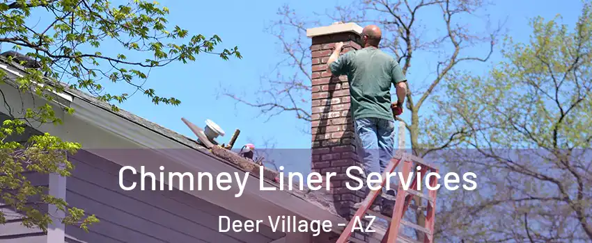 Chimney Liner Services Deer Village - AZ