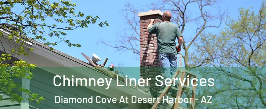 Chimney Liner Services Diamond Cove At Desert Harbor - AZ