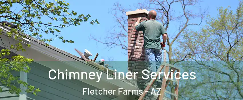 Chimney Liner Services Fletcher Farms - AZ