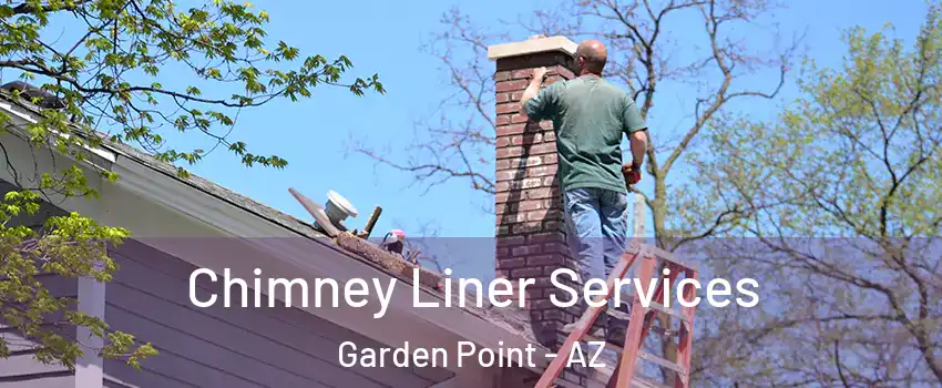Chimney Liner Services Garden Point - AZ