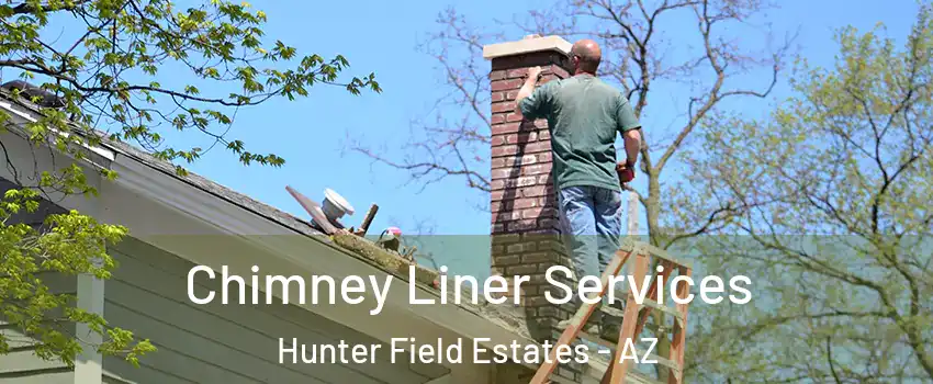 Chimney Liner Services Hunter Field Estates - AZ