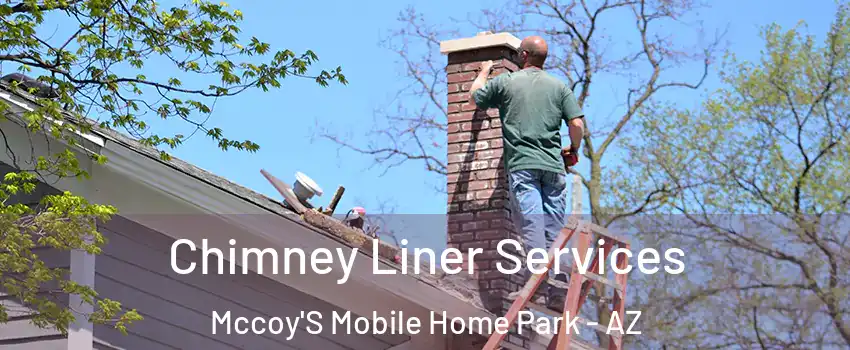Chimney Liner Services Mccoy'S Mobile Home Park - AZ