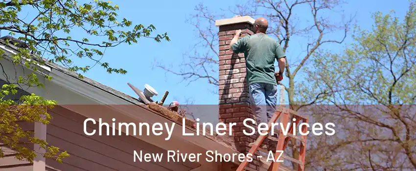 Chimney Liner Services New River Shores - AZ