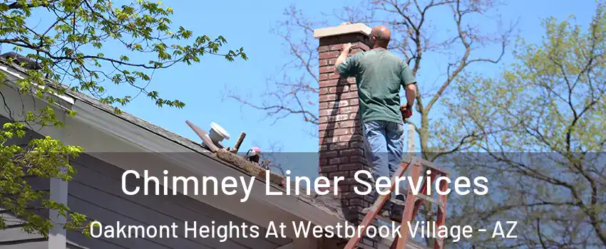 Chimney Liner Services Oakmont Heights At Westbrook Village - AZ