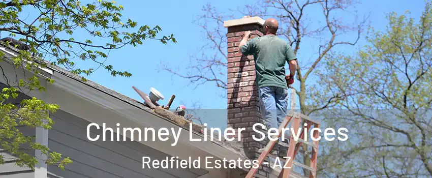 Chimney Liner Services Redfield Estates - AZ