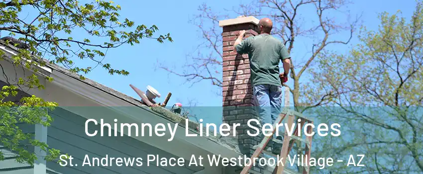 Chimney Liner Services St. Andrews Place At Westbrook Village - AZ