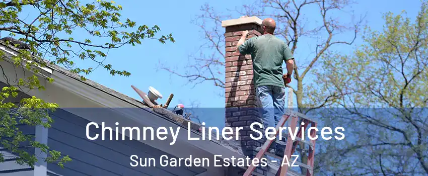 Chimney Liner Services Sun Garden Estates - AZ