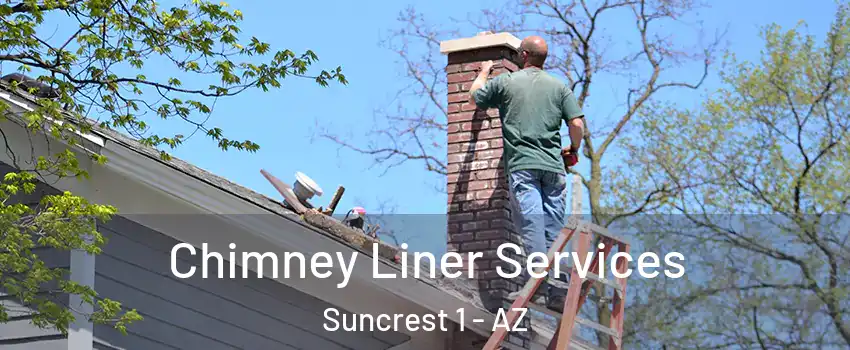 Chimney Liner Services Suncrest 1 - AZ