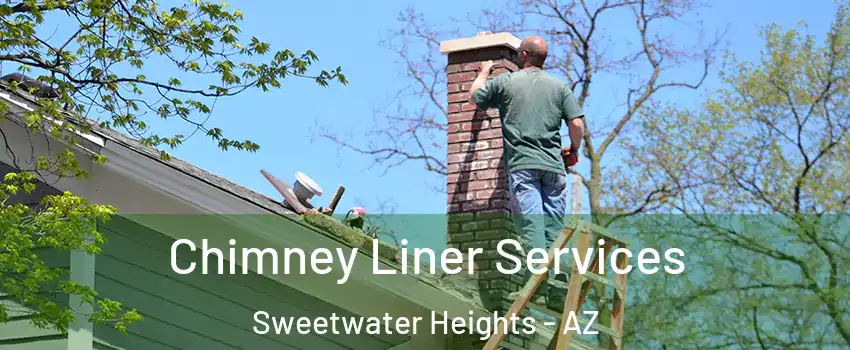 Chimney Liner Services Sweetwater Heights - AZ