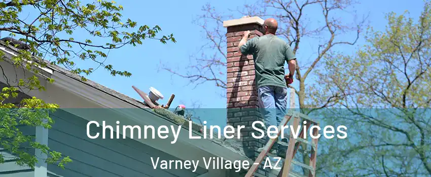 Chimney Liner Services Varney Village - AZ